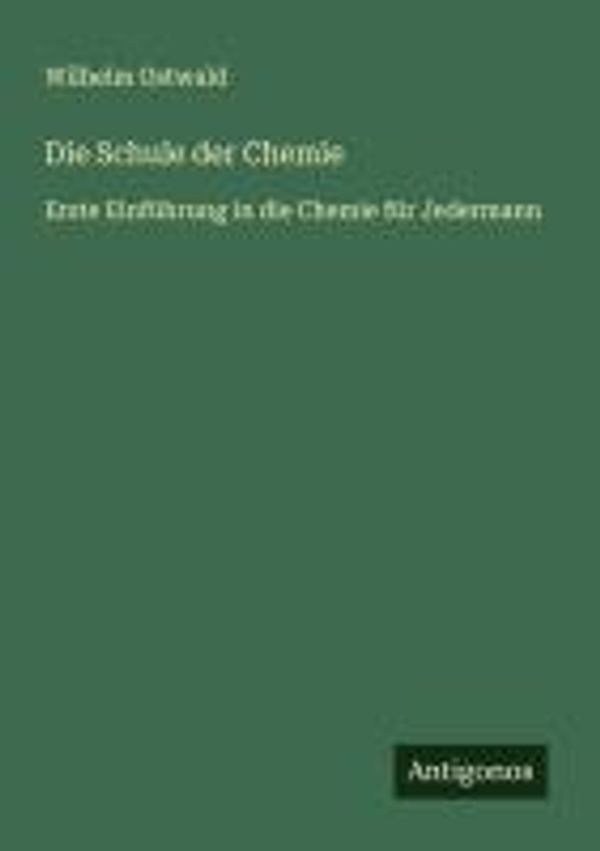Die Schule der Chemie - Wilhelm Ostwald (Buch)