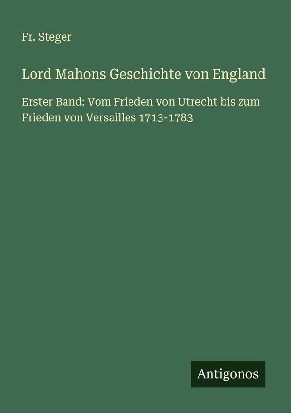 Lord Mahons Geschichte von England - Fr. Steger (Buch)