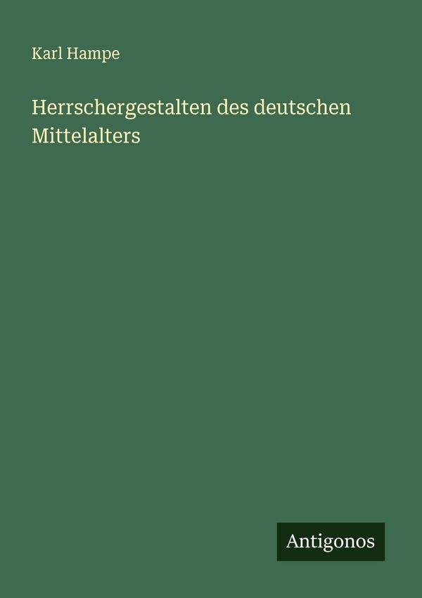 Herrschergestalten des deutschen Mittelalters - Karl Hampe (Buch)