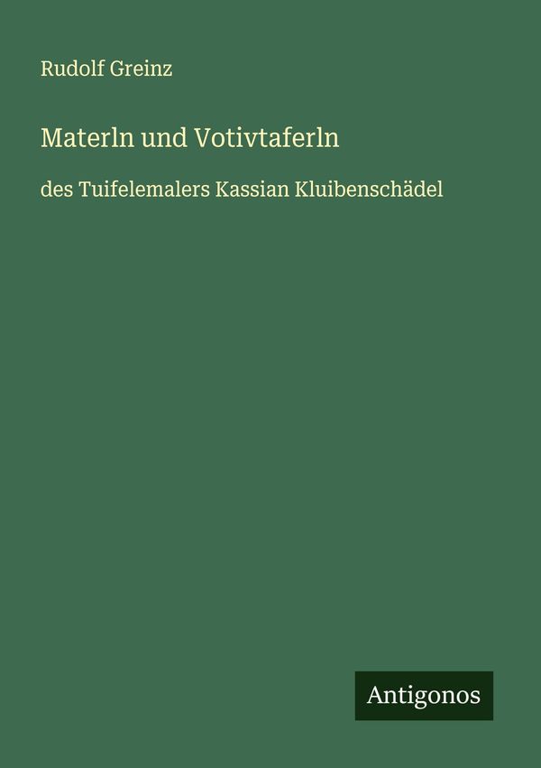 Materln und Votivtaferln - Rudolf Greinz (Buch)