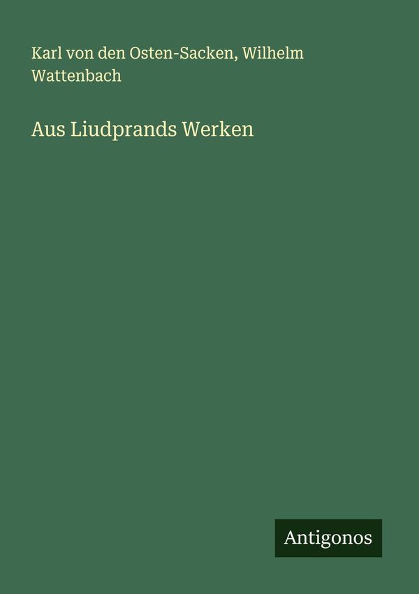 Aus Liudprands Werken - Karl von den Osten-Sacken (Buch)