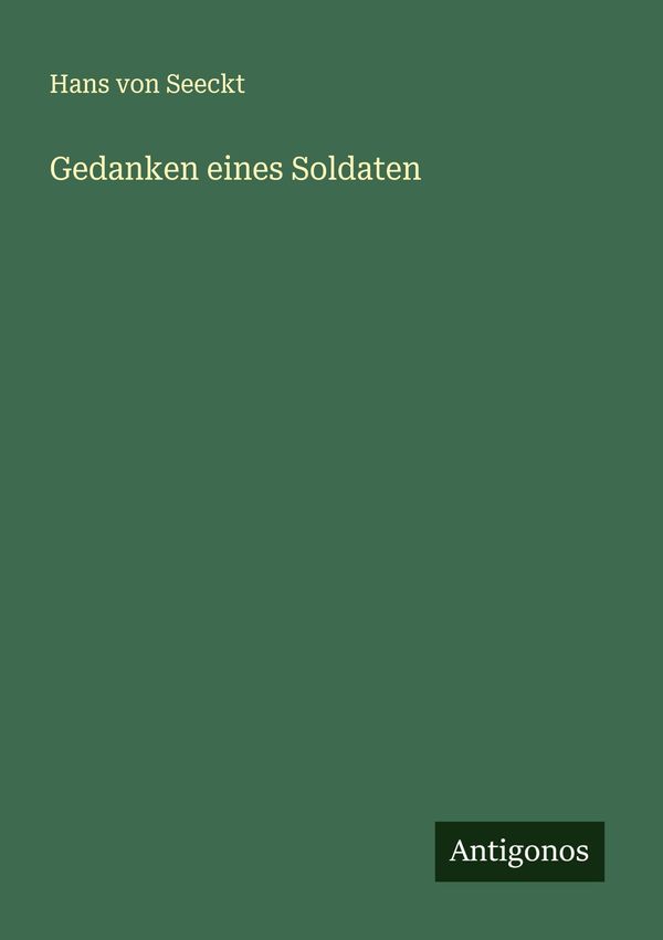 Gedanken eines Soldaten - Hans von Seeckt (Buch)