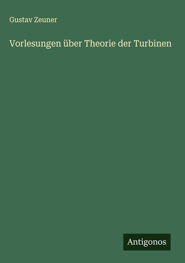 Vorlesungen über Theorie der Turbinen - Gustav Zeuner (Buch)