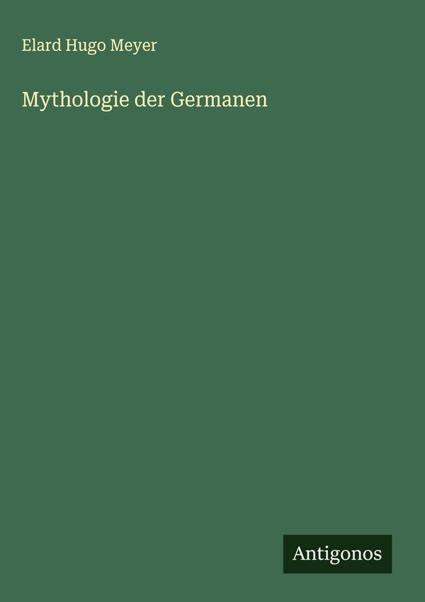 Mythologie der Germanen - Elard Hugo Meyer (Buch)