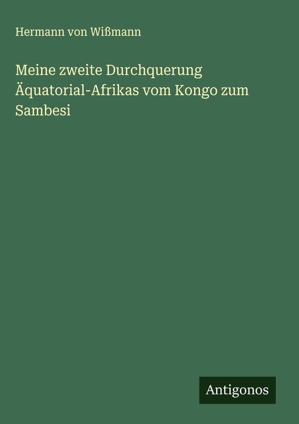 Meine zweite Durchquerung Äquatorial-Afrikas vom Kongo zum Sambesi