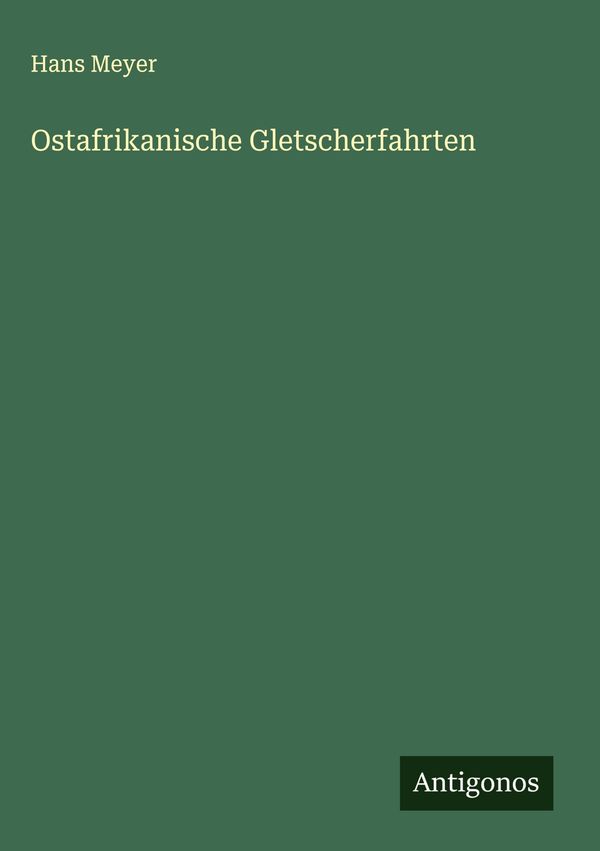 Ostafrikanische Gletscherfahrten - Hans Meyer (Buch)
