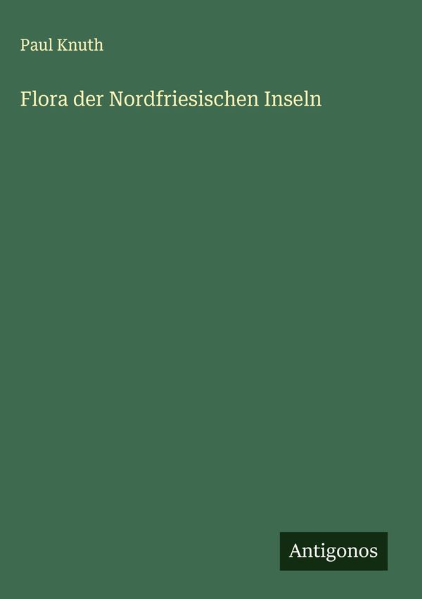 Flora der Nordfriesischen Inseln - Paul Knuth (Buch)