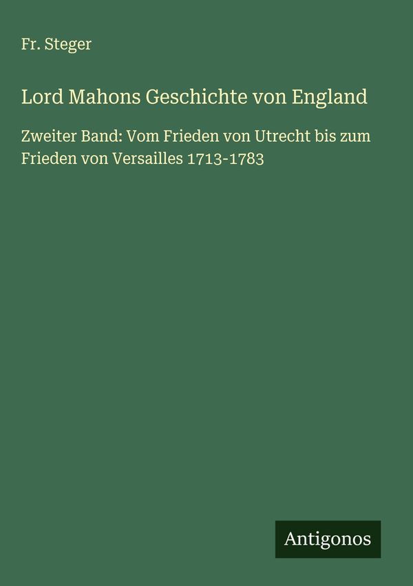 Lord Mahons Geschichte von England - Fr. Steger (Buch)