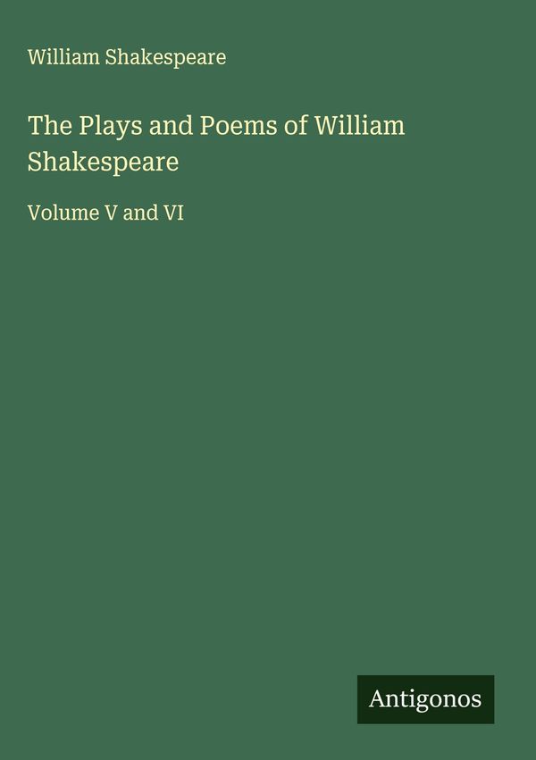 The Plays and Poems of William Shakespeare - William Shakespeare