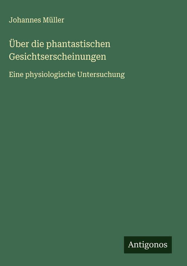 Über die phantastischen Gesichtserscheinungen - Johannes Müller (Buch)