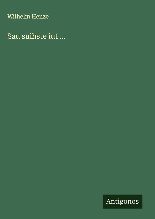 Sau suihste iut ... - Wilhelm Henze (Buch)