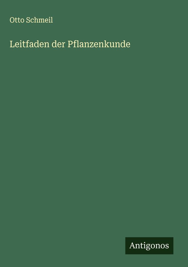 Leitfaden der Pflanzenkunde - Otto Schmeil (Buch)
