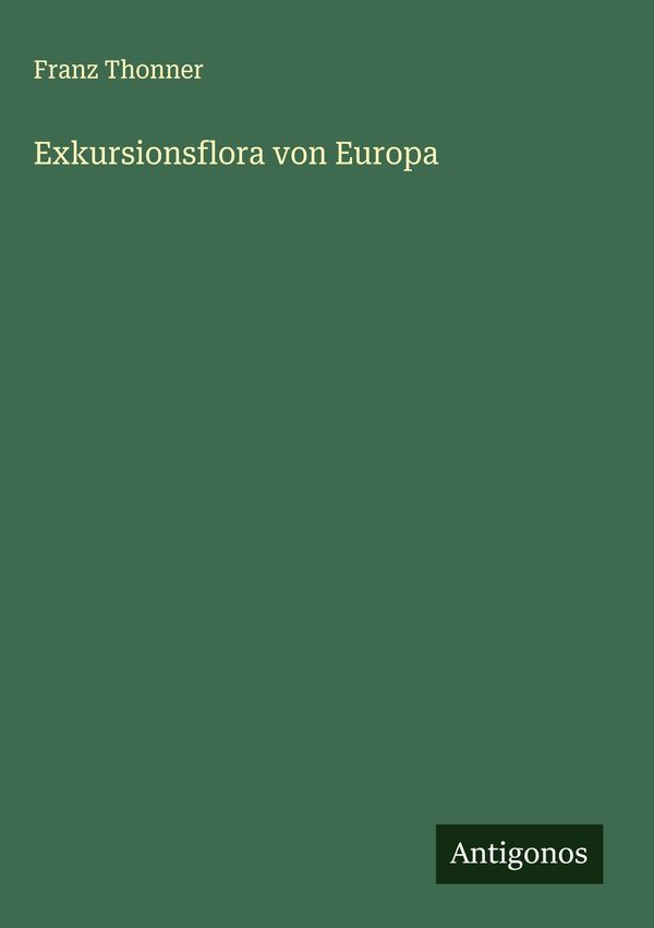 Exkursionsflora von Europa - Franz Thonner (Buch)
