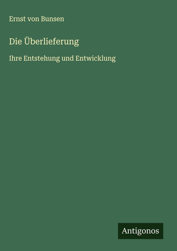 Die Überlieferung - Ernst Von Bunsen (Buch)