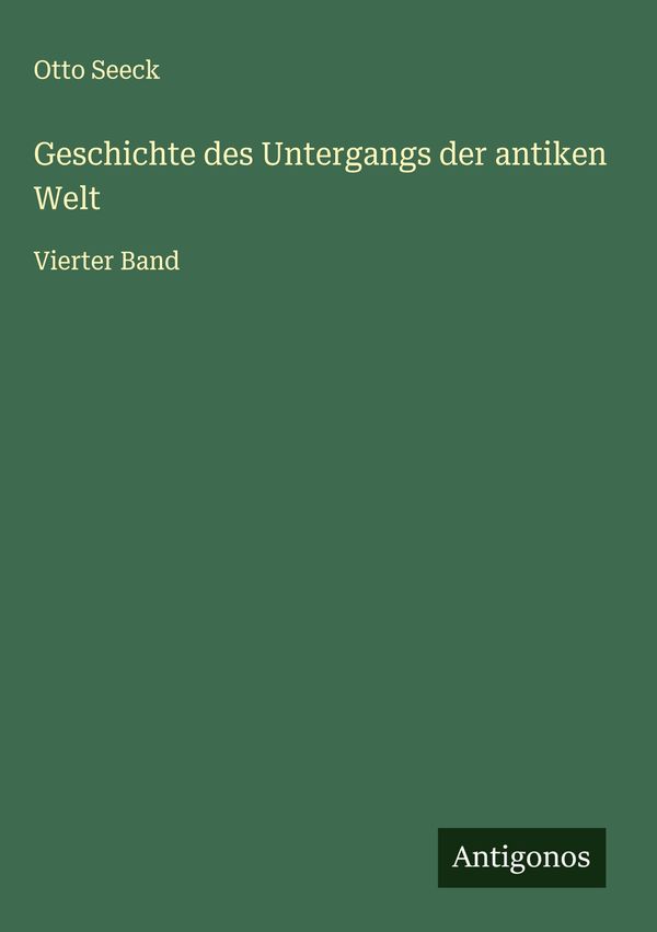 Geschichte des Untergangs der antiken Welt - Otto Seeck (Buch)