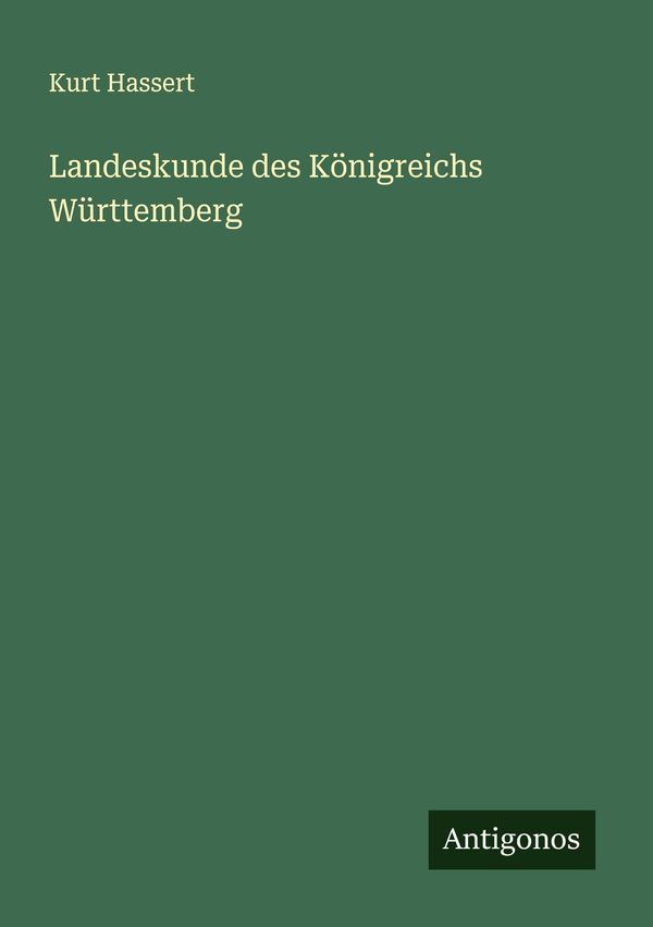 Landeskunde des Königreichs Württemberg - Kurt Hassert (Buch)