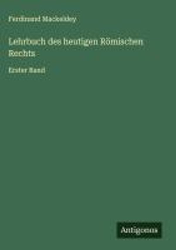Lehrbuch des heutigen Römischen Rechts - Ferdinand Mackeldey (Buch)