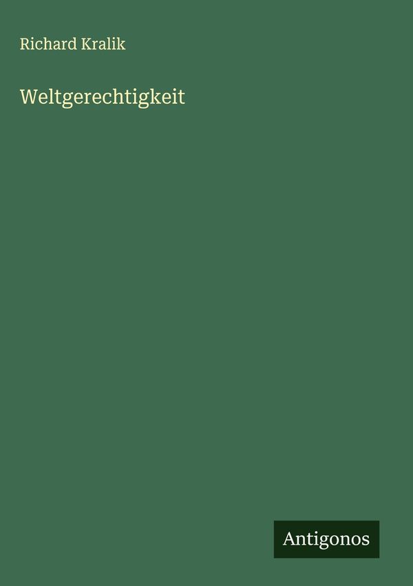 Weltgerechtigkeit - Richard Kralik (Buch)
