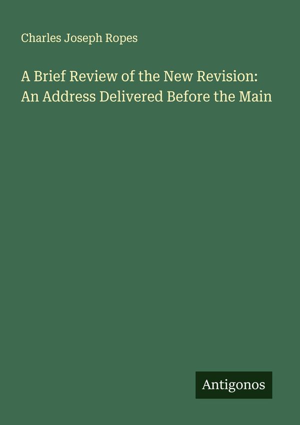 A Brief Review of the New Revision: An Address Delivered Before the...