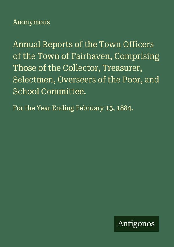 Annual Reports of the Town Officers of the Town of Fairhaven, Compr...