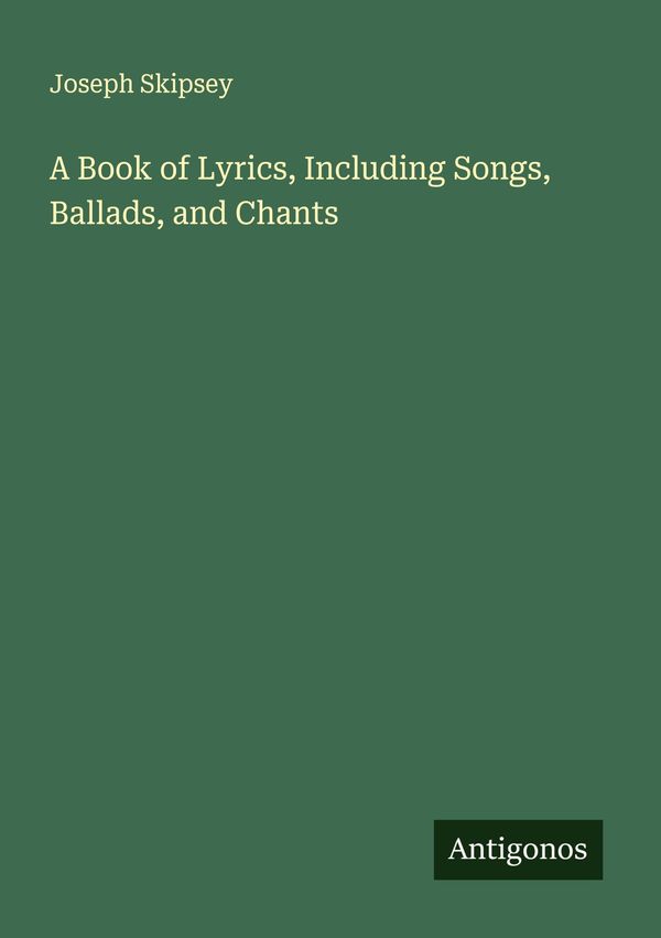 A Book of Lyrics, Including Songs, Ballads, and Chants (Buch)