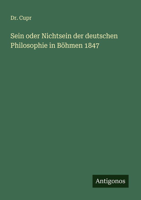 Sein oder Nichtsein der deutschen Philosophie in Böhmen 1847 - Cupr
