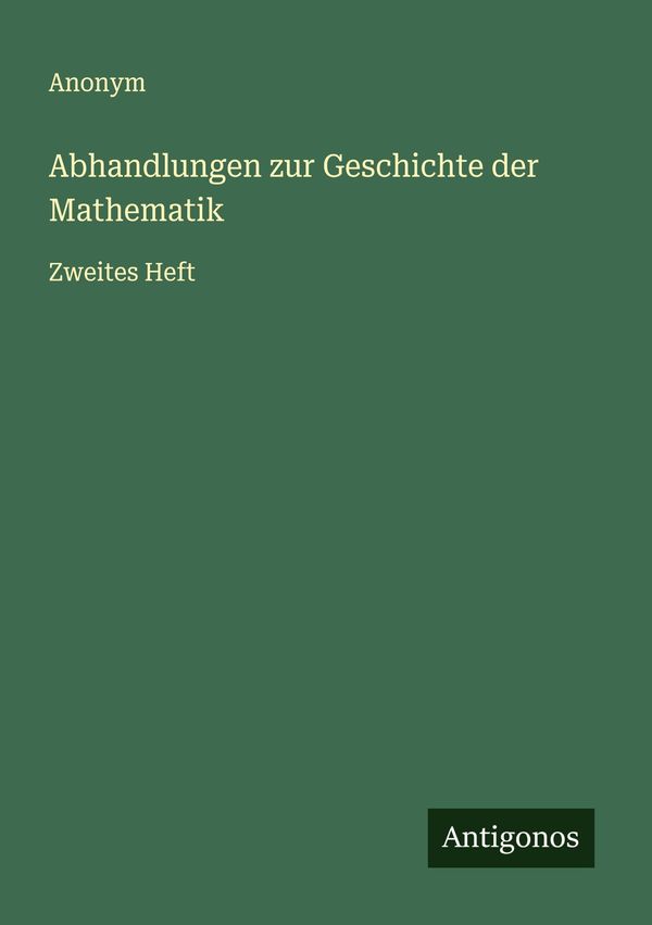 Abhandlungen zur Geschichte der Mathematik - Anonym (Buch)