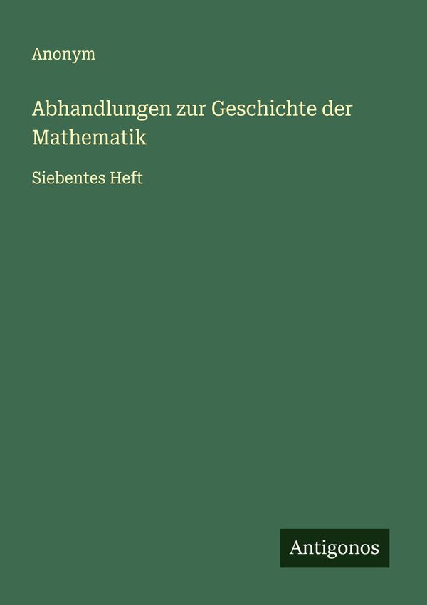 Abhandlungen zur Geschichte der Mathematik - Anonym (Buch)