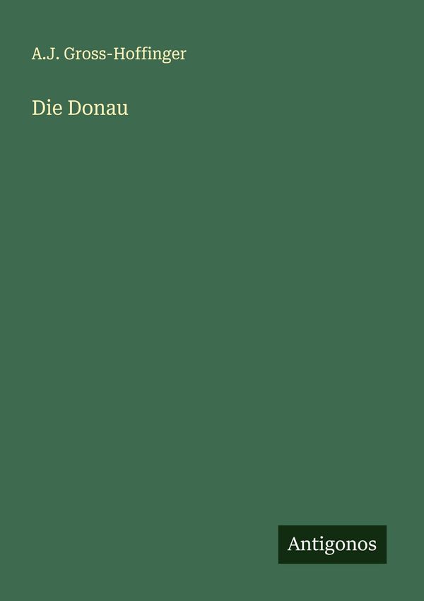 Die Donau - A. J. Gross-Hoffinger (Buch)