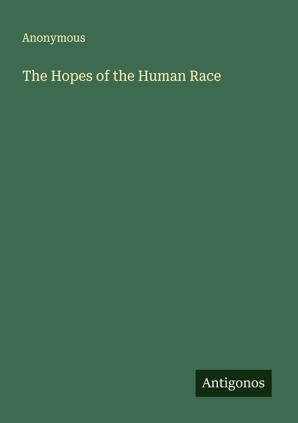 The Hopes of the Human Race - Anonymous (Buch)