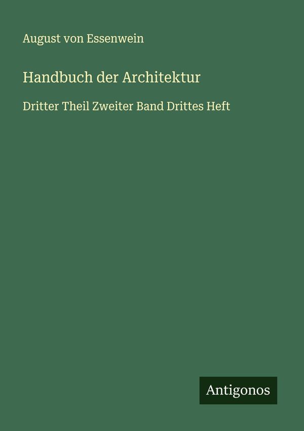 Handbuch der Architektur - August von Essenwein (Buch)