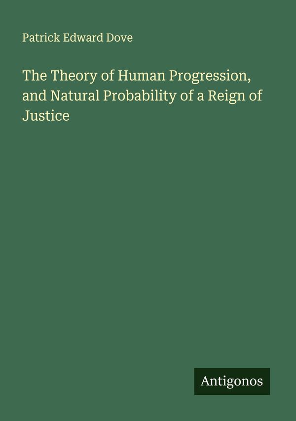 The Theory of Human Progression, and Natural Probability of a Reign...