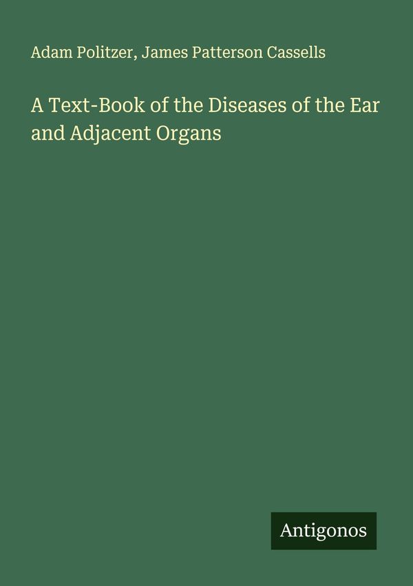 A Text-Book of the Diseases of the Ear and Adjacent Organs (Buch)