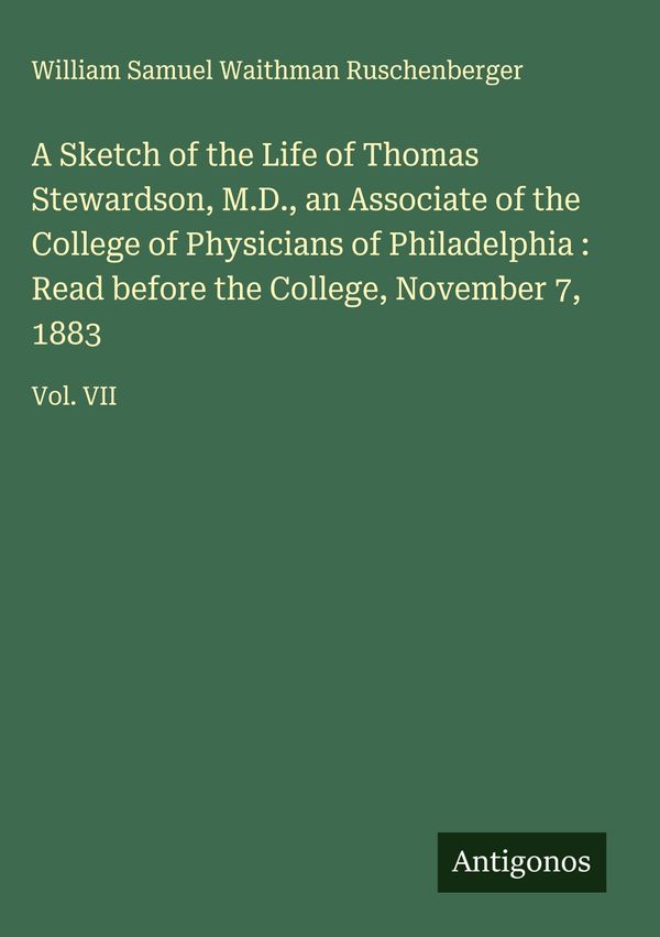A Sketch of the Life of Thomas Stewardson, M.D., an Associate of th...