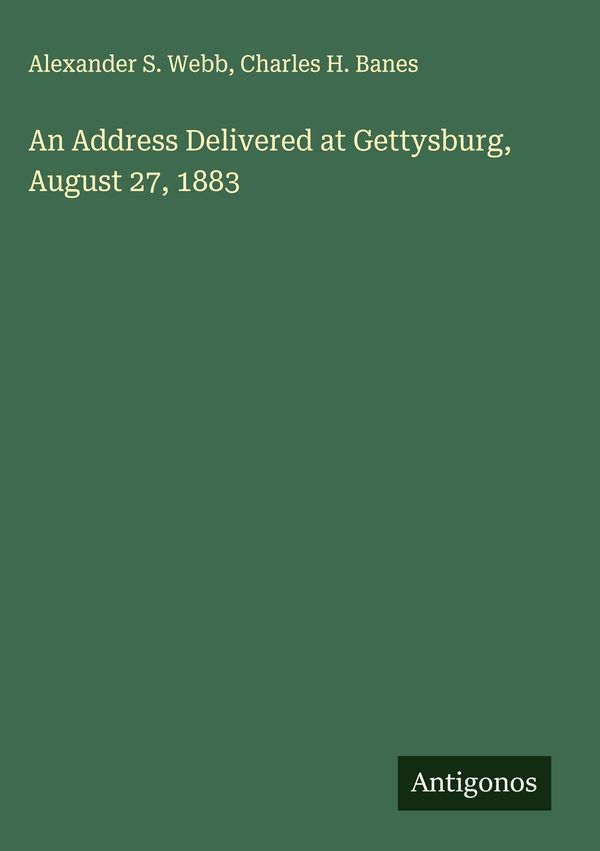 An Address Delivered at Gettysburg, August 27, 1883 (Buch)