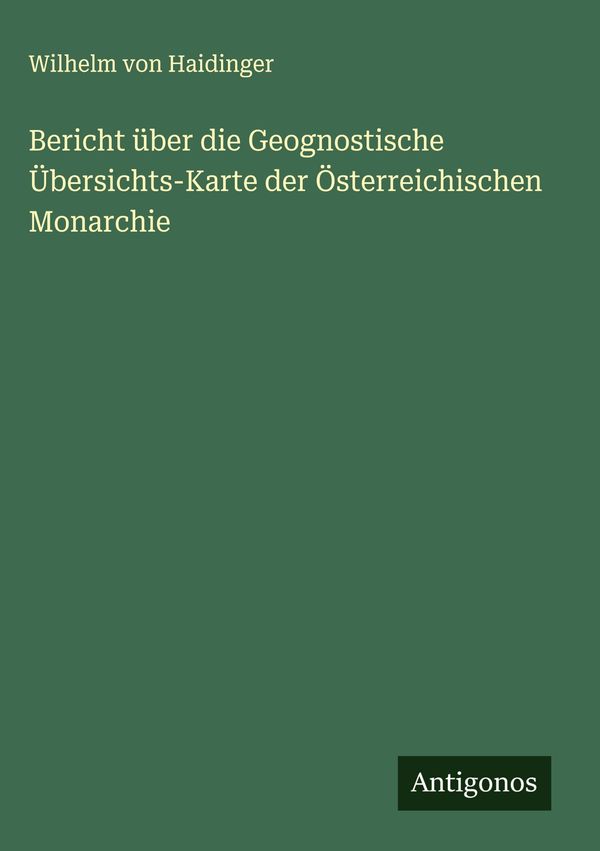 Bericht über die Geognostische Übersichts-Karte der Österreichische...