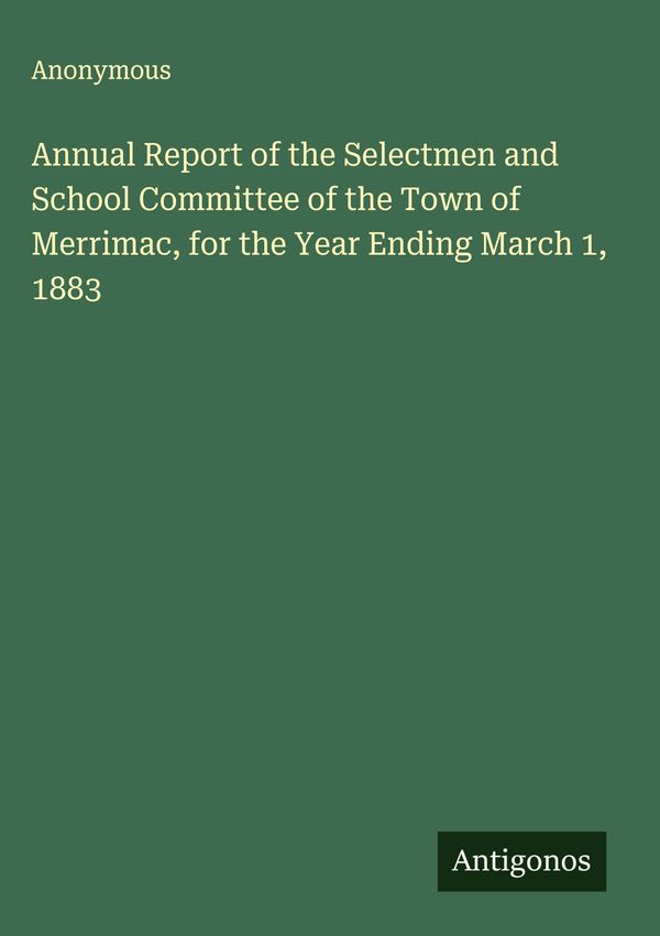 Annual Report of the Selectmen and School Committee of the Town of ...