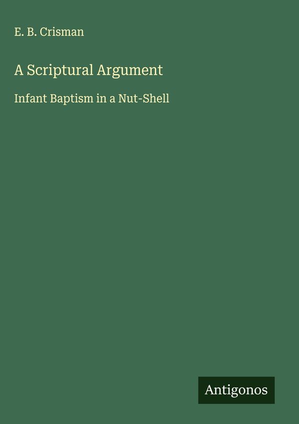 A Scriptural Argument - E. B. Crisman (Buch)