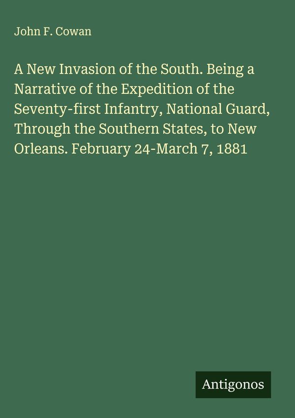 A New Invasion of the South. Being a Narrative of the Expedition of...