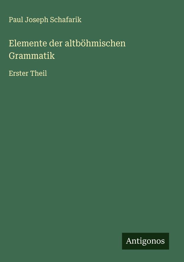 Elemente der altböhmischen Grammatik - Paul Joseph Schafarik (Buch)