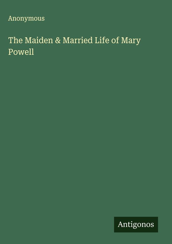 The Maiden & Married Life of Mary Powell - Anonymous (Buch)