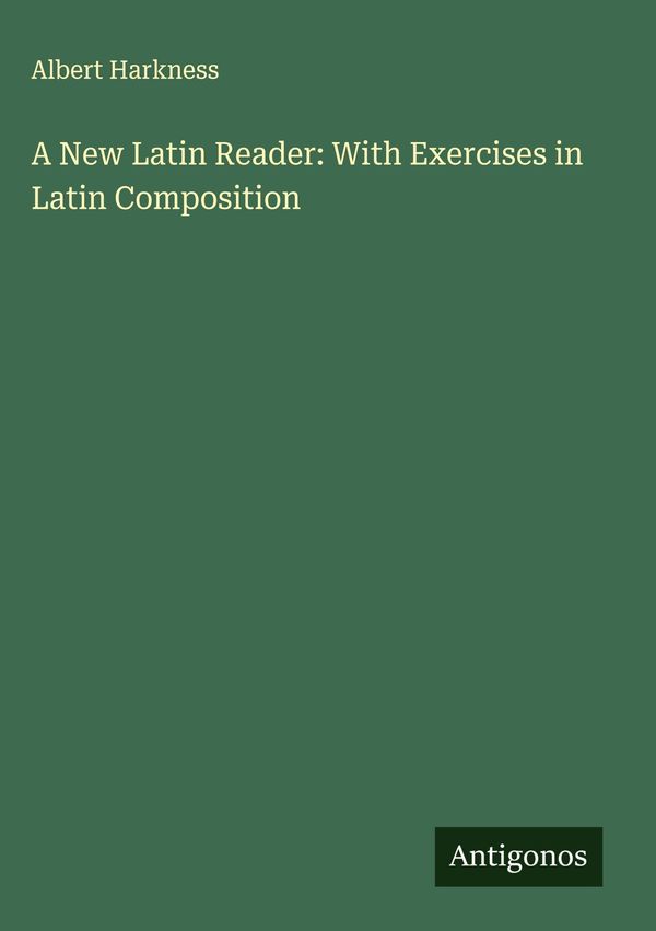 A New Latin Reader: With Exercises in Latin Composition (Buch)