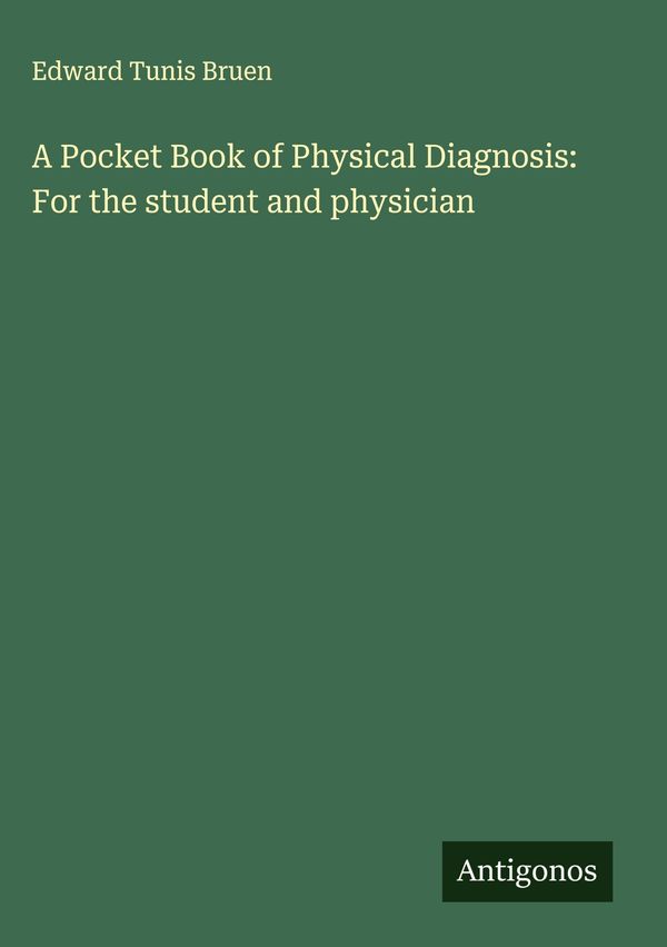 A Pocket Book of Physical Diagnosis: For the student and physician