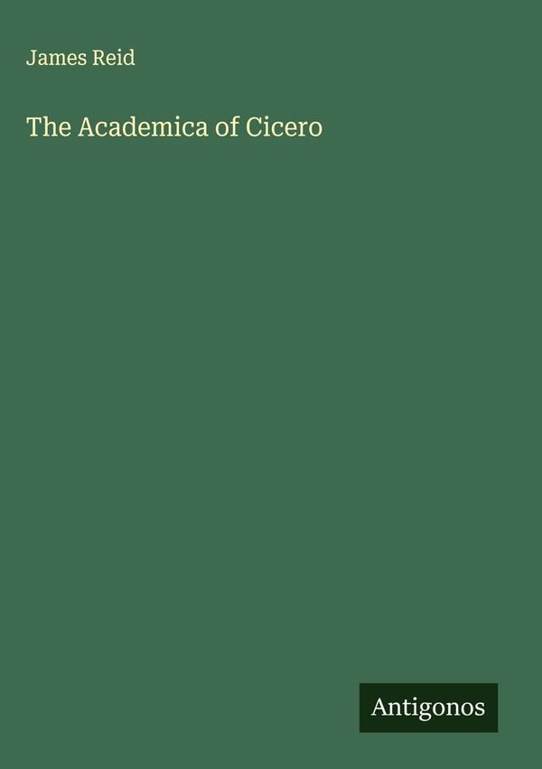 The Academica of Cicero - James Reid (Buch)