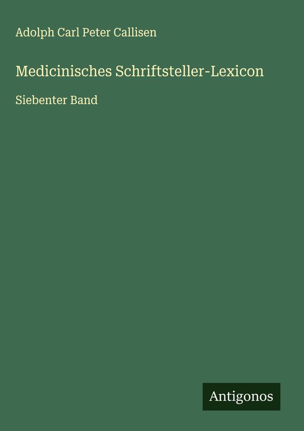 Medicinisches Schriftsteller-Lexicon - Adolph Carl Peter Callisen