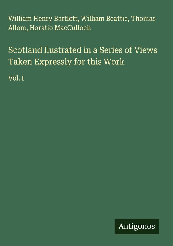Scotland llustrated in a Series of Views Taken Expressly for this W...