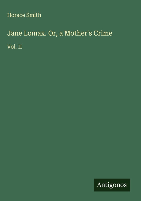 Jane Lomax. Or, a Mothers Crime - Horace Smith (Buch)