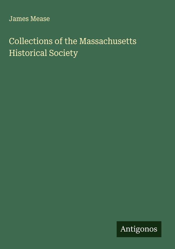 Collections of the Massachusetts Historical Society - James Mease