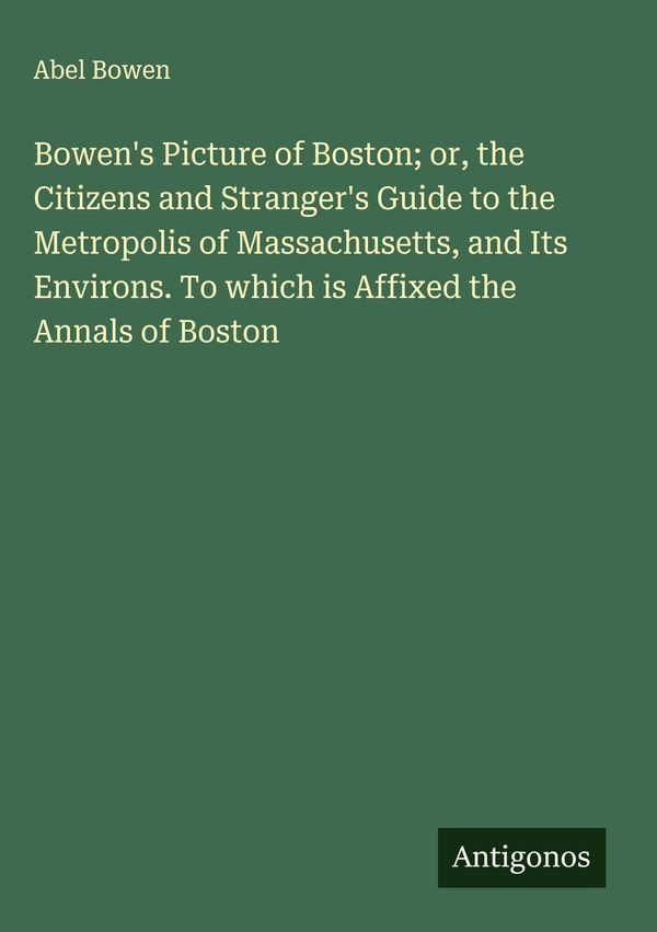 Bowens Picture of Boston; or, the Citizens and Strangers Guide to...