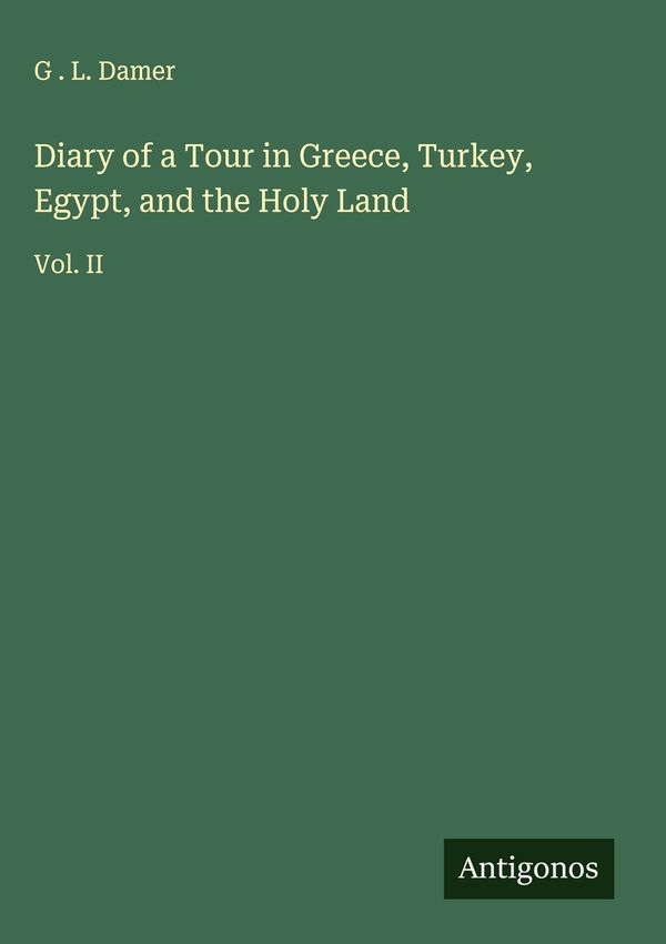 Diary of a Tour in Greece, Turkey, Egypt, and the Holy Land (Buch)